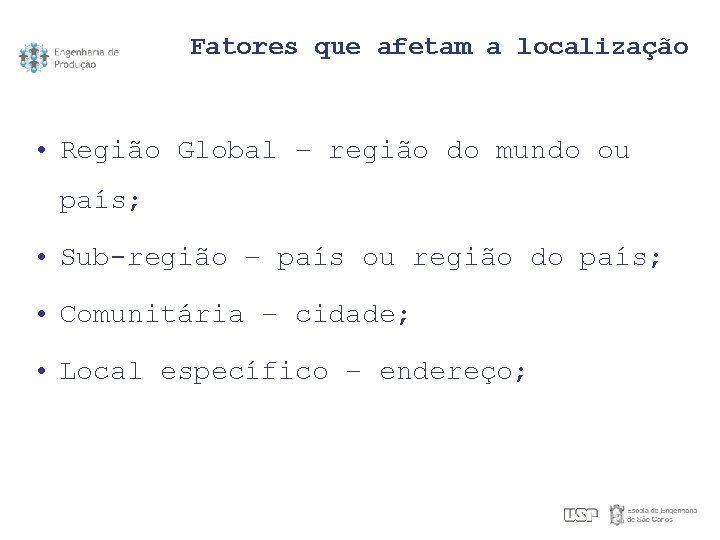 Fatores que afetam a localização • Região Global – região do mundo ou país;