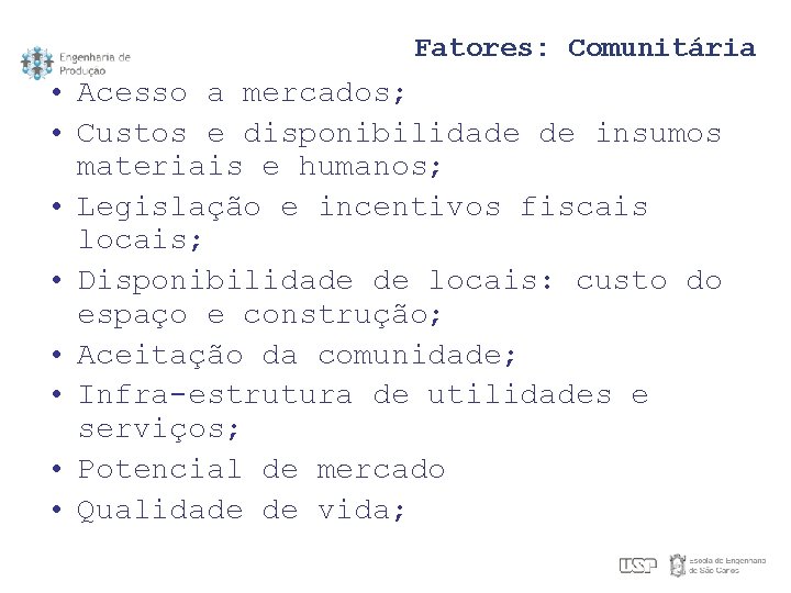 Fatores: Comunitária • Acesso a mercados; • Custos e disponibilidade de insumos materiais e