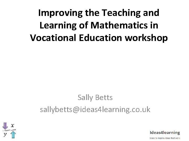 Improving the Teaching and Learning of Mathematics in
