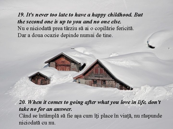 19. It's never too late to have a happy childhood. But the second one 19. It's never too late to have a happy childhood. But the second one