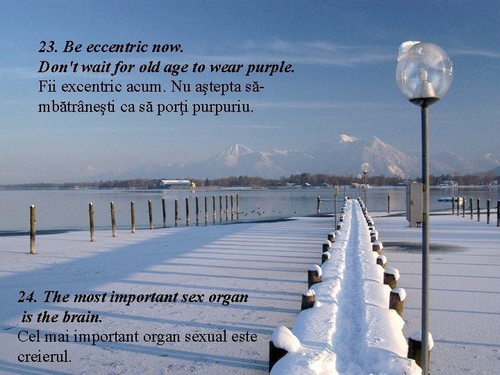 23. Be eccentric now. Don't wait for old age to wear purple. Fii excentric 23. Be eccentric now. Don't wait for old age to wear purple. Fii excentric