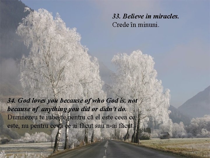33. Believe in miracles. Crede în minuni. 34. God loves you because of who 33. Believe in miracles. Crede în minuni. 34. God loves you because of who