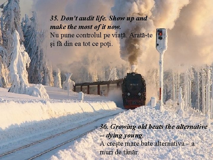 35. Don't audit life. Show up and make the most of it now. Nu 35. Don't audit life. Show up and make the most of it now. Nu