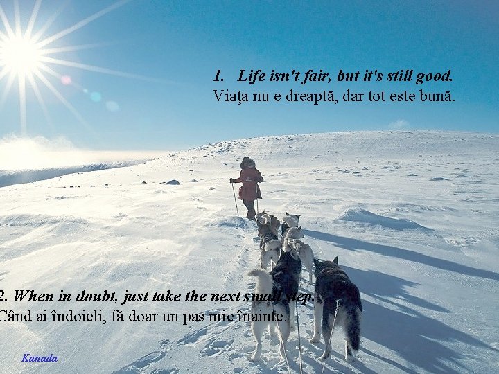 1. Life isn't fair, but it's still good. Viaţa nu e dreaptă, dar tot 1. Life isn't fair, but it's still good. Viaţa nu e dreaptă, dar tot