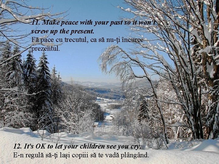 11. Make peace with your past so it won't screw up the present. Fă 11. Make peace with your past so it won't screw up the present. Fă