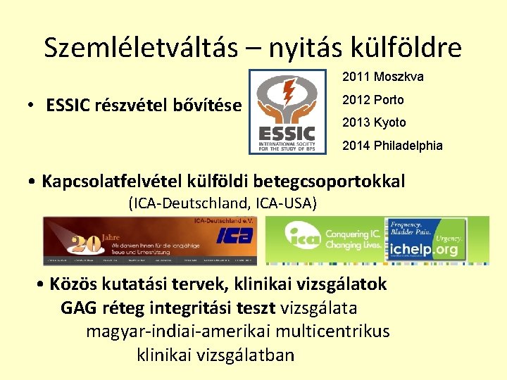 Szemléletváltás – nyitás külföldre 2011 Moszkva • ESSIC részvétel bővítése 2012 Porto 2013 Kyoto