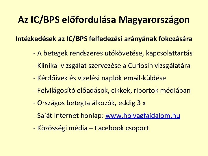 Az IC/BPS előfordulása Magyarországon Intézkedések az IC/BPS felfedezési arányának fokozására - A betegek rendszeres