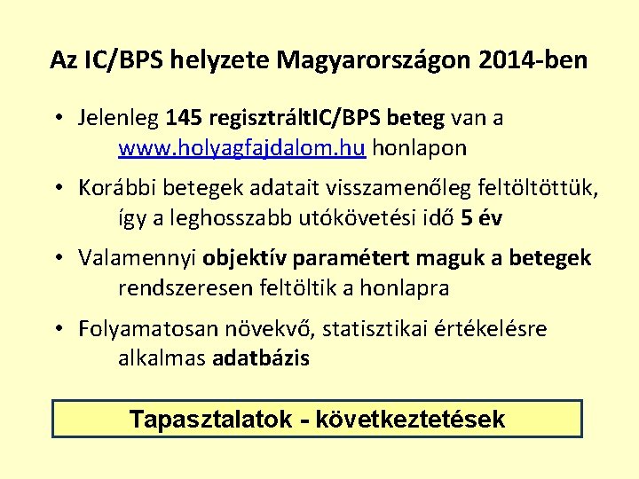 Az IC/BPS helyzete Magyarországon 2014 -ben • Jelenleg 145 regisztrált. IC/BPS beteg van a