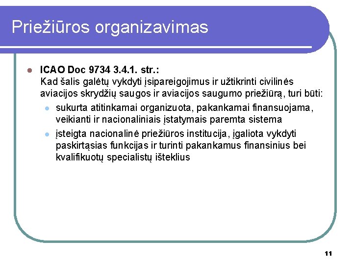 Priežiūros organizavimas l ICAO Doc 9734 3. 4. 1. str. : Kad šalis galėtų