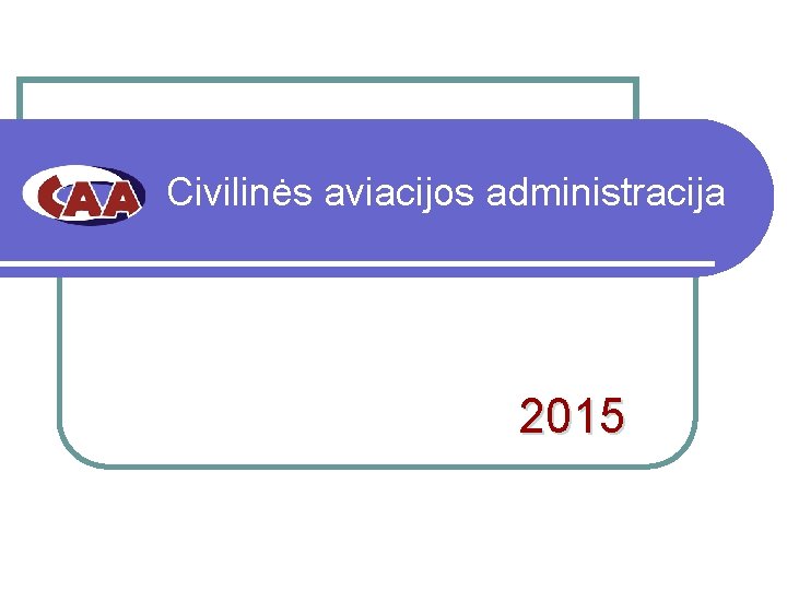 Civilinės aviacijos administracija 2015 