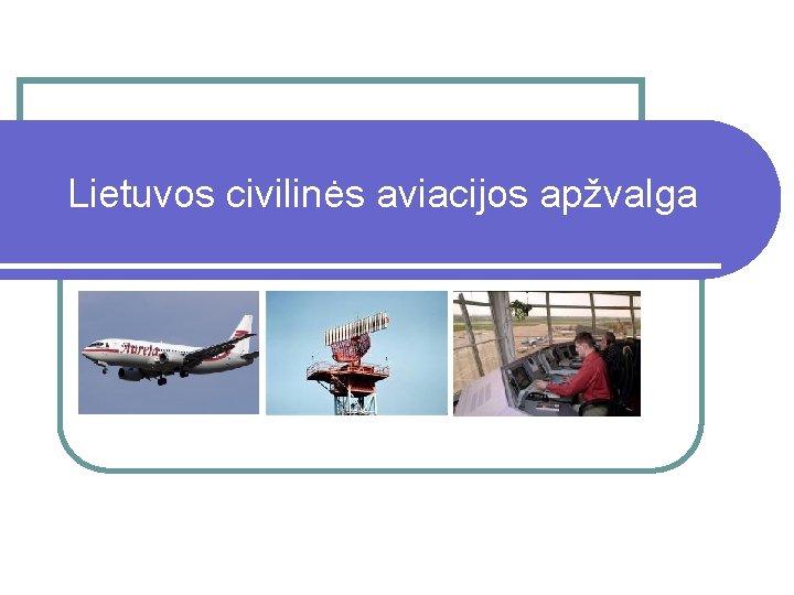 Lietuvos civilinės aviacijos apžvalga 