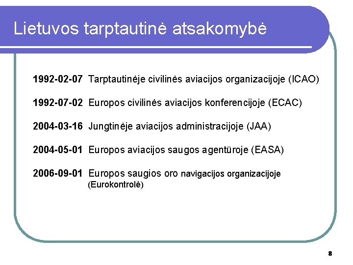 Lietuvos tarptautinė atsakomybė 1992 -02 -07 Tarptautinėje civilinės aviacijos organizacijoje (ICAO) 1992 -07 -02