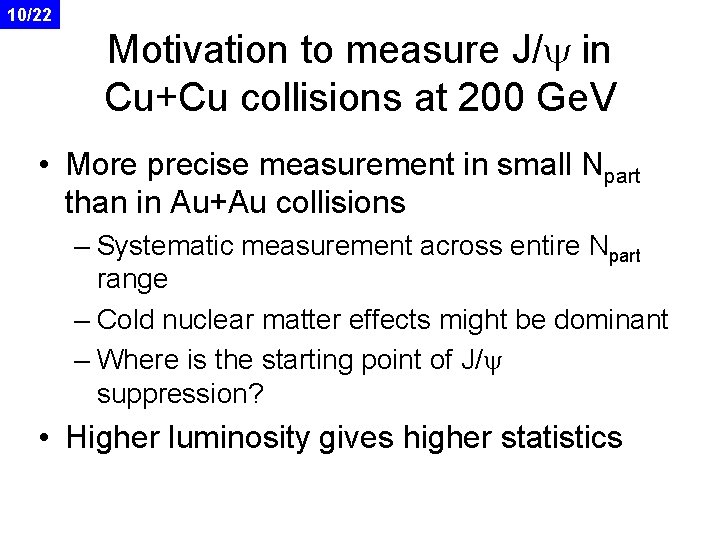 10/22 Motivation to measure J/y in Cu+Cu collisions at 200 Ge. V • More