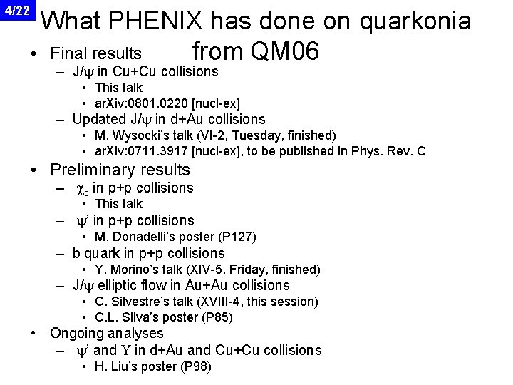 4/22 What PHENIX has done on quarkonia • Final results from QM 06 –