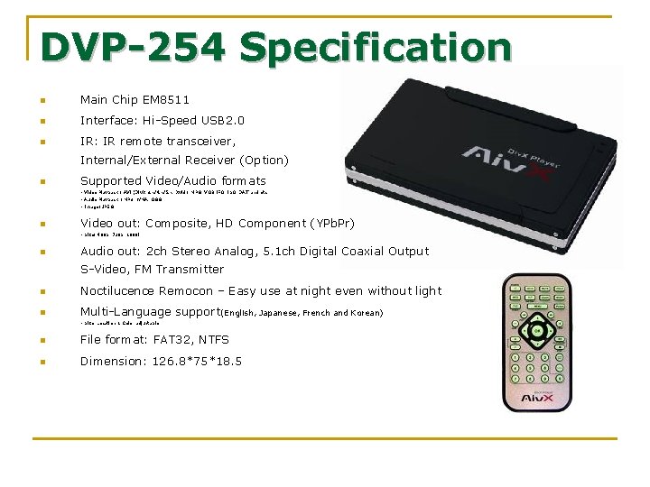 DVP-254 Specification n Main Chip EM 8511 n Interface: Hi-Speed USB 2. 0 n