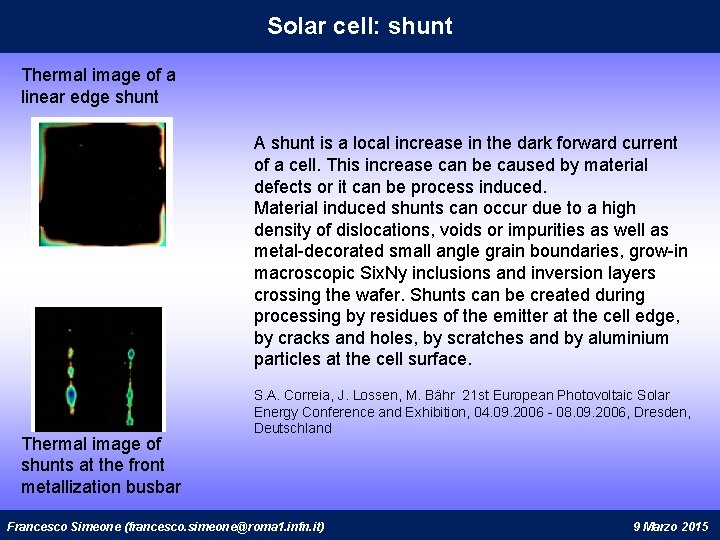 Solar cell: shunt Thermal image of a linear edge shunt A shunt is a