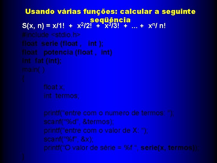 Usando várias funções: calcular a seguinte seqüência 2 S(x, n) = x/1! + x