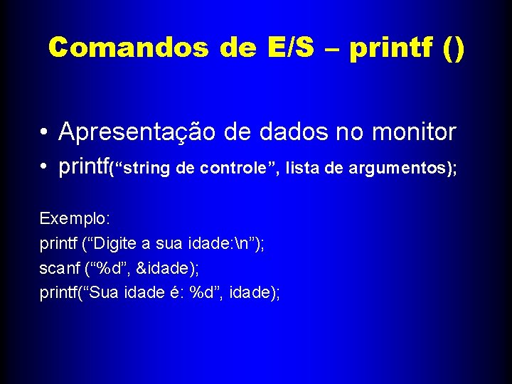 Comandos de E/S – printf () • Apresentação de dados no monitor • printf(“string