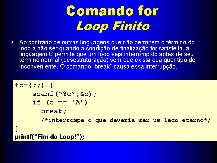Comando for Loop Finito • Ao contrário de outras linguagens que não permitem o