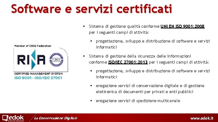 Software e servizi certificati § Sistema di gestione qualità conforme UNI EN ISO 9001: