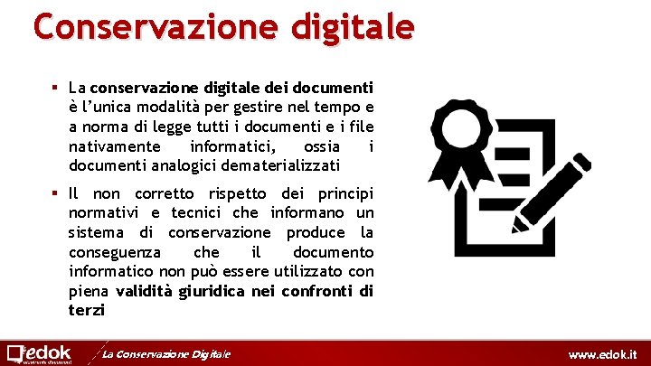 Conservazione digitale § La conservazione digitale dei documenti è l’unica modalità per gestire nel