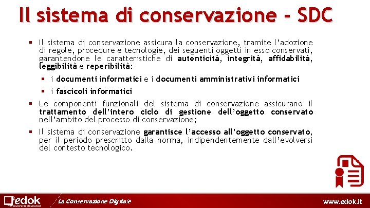 Il sistema di conservazione - SDC § Il sistema di conservazione assicura la conservazione,