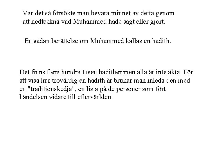 Var det så försökte man bevara minnet av detta genom att nedteckna vad Muhammed