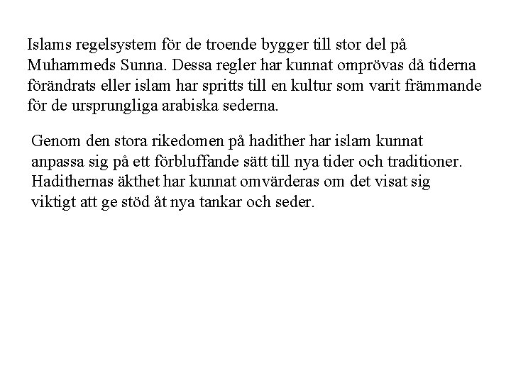 Islams regelsystem för de troende bygger till stor del på Muhammeds Sunna. Dessa regler