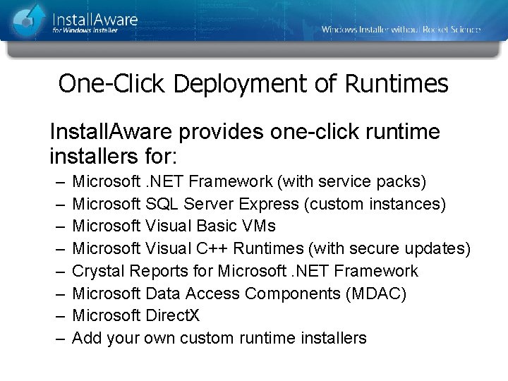One-Click Deployment of Runtimes Install. Aware provides one-click runtime installers for: – – – One-Click Deployment of Runtimes Install. Aware provides one-click runtime installers for: – – –