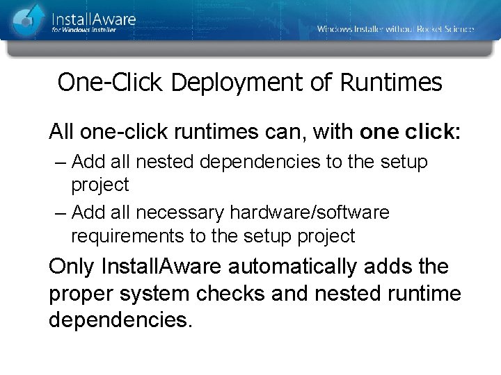 One-Click Deployment of Runtimes All one-click runtimes can, with one click: – Add all One-Click Deployment of Runtimes All one-click runtimes can, with one click: – Add all