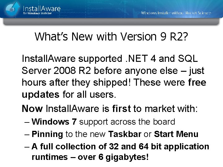 What’s New with Version 9 R 2? Install. Aware supported. NET 4 and SQL What’s New with Version 9 R 2? Install. Aware supported. NET 4 and SQL