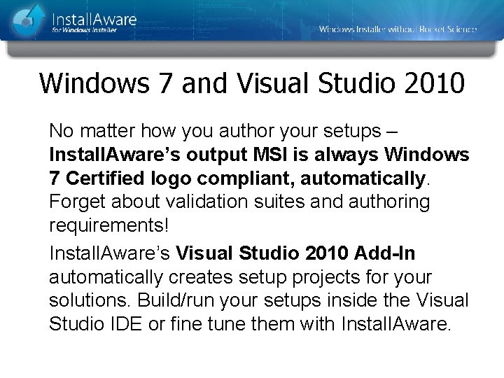 Windows 7 and Visual Studio 2010 No matter how you author your setups – Windows 7 and Visual Studio 2010 No matter how you author your setups –
