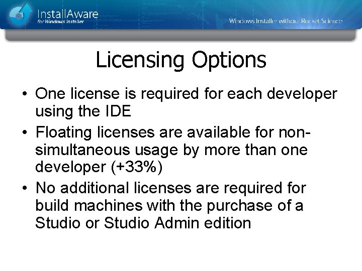 Licensing Options • One license is required for each developer using the IDE • Licensing Options • One license is required for each developer using the IDE •