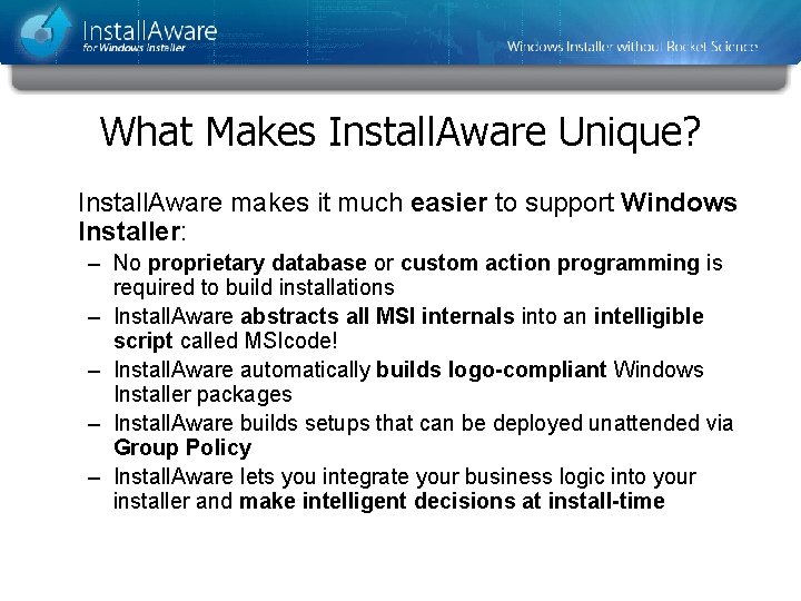 What Makes Install. Aware Unique? Install. Aware makes it much easier to support Windows What Makes Install. Aware Unique? Install. Aware makes it much easier to support Windows