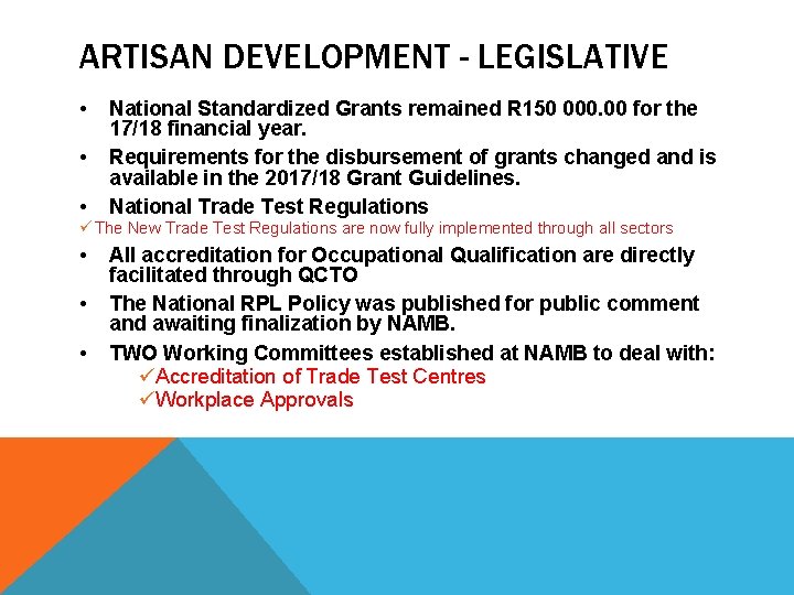 ARTISAN DEVELOPMENT - LEGISLATIVE • • • National Standardized Grants remained R 150 000.