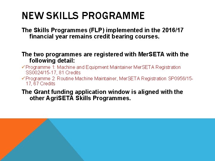 NEW SKILLS PROGRAMME The Skills Programmes (FLP) implemented in the 2016/17 financial year remains