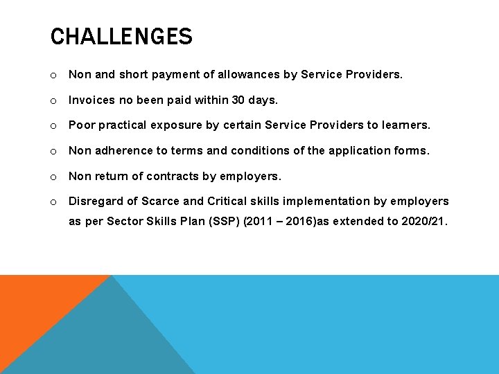 CHALLENGES o Non and short payment of allowances by Service Providers. o Invoices no