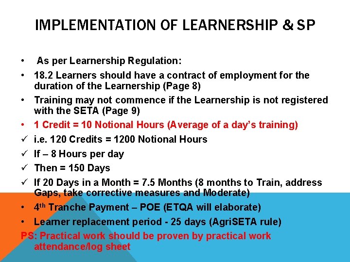 IMPLEMENTATION OF LEARNERSHIP & SP • As per Learnership Regulation: • 18. 2 Learners
