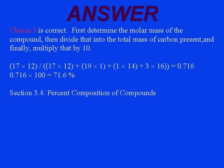 ANSWER Choice 3 is correct. First determine the molar mass of the compound, then