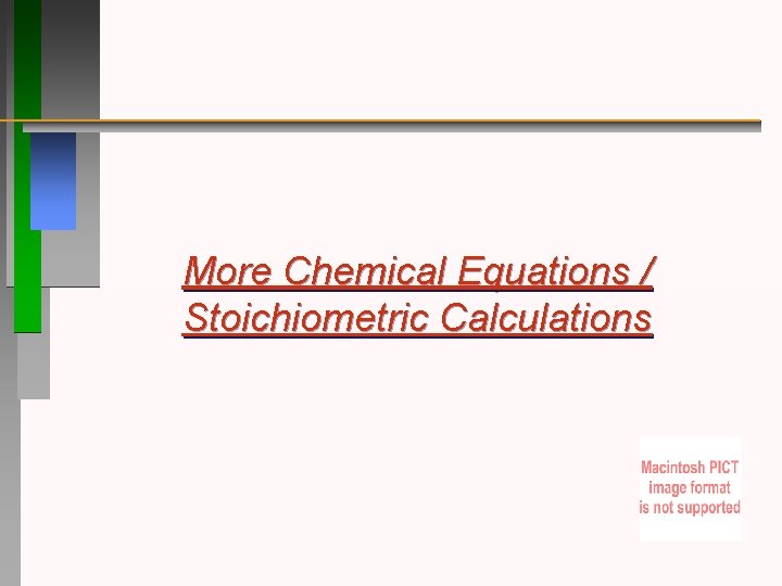More Chemical Equations / Stoichiometric Calculations 