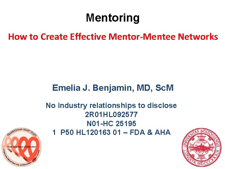 Mentoring How to Create Effective Mentor-Mentee Networks Emelia J. Benjamin, MD, Sc. M No