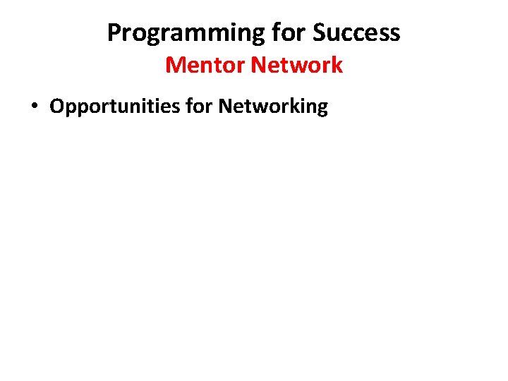 Programming for Success Mentor Network • Opportunities for Networking 