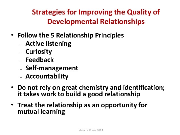 Strategies for Improving the Quality of Developmental Relationships • Follow the 5 Relationship Principles