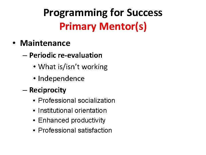 Programming for Success Primary Mentor(s) • Maintenance – Periodic re-evaluation • What is/isn’t working