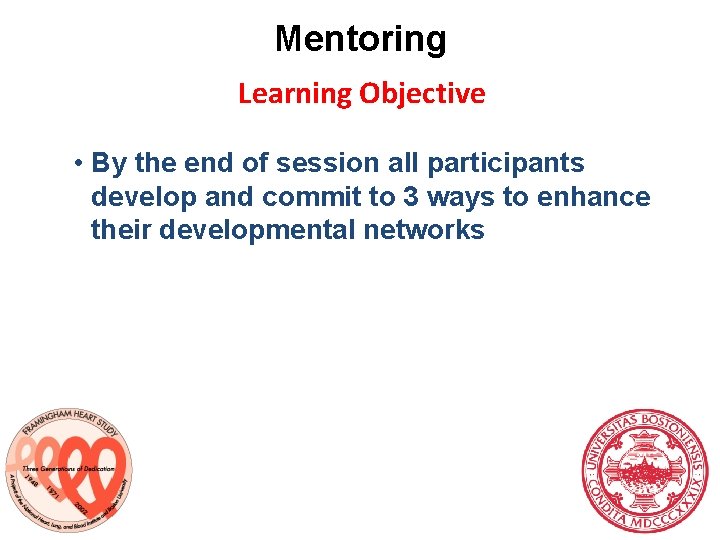 Mentoring Learning Objective • By the end of session all participants develop and commit