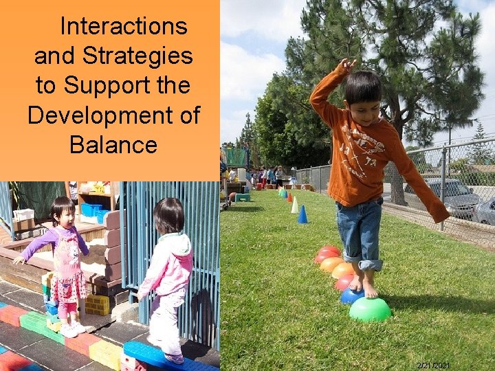 Interactions and Strategies to Support the Development of Balance © 2011 California Department of Interactions and Strategies to Support the Development of Balance © 2011 California Department of