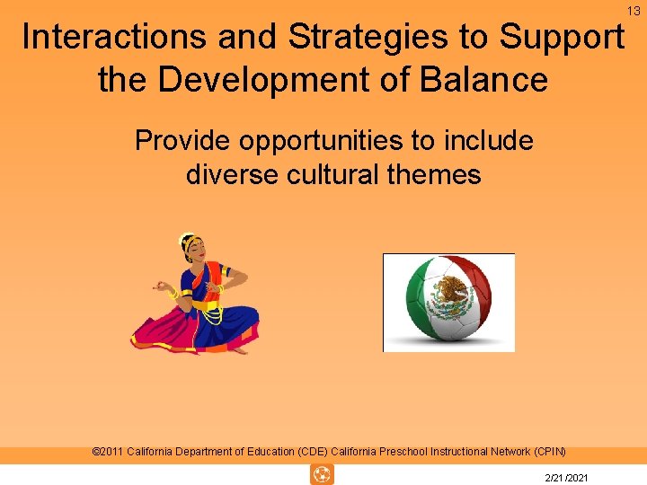 Interactions and Strategies to Support the Development of Balance Provide opportunities to include diverse Interactions and Strategies to Support the Development of Balance Provide opportunities to include diverse