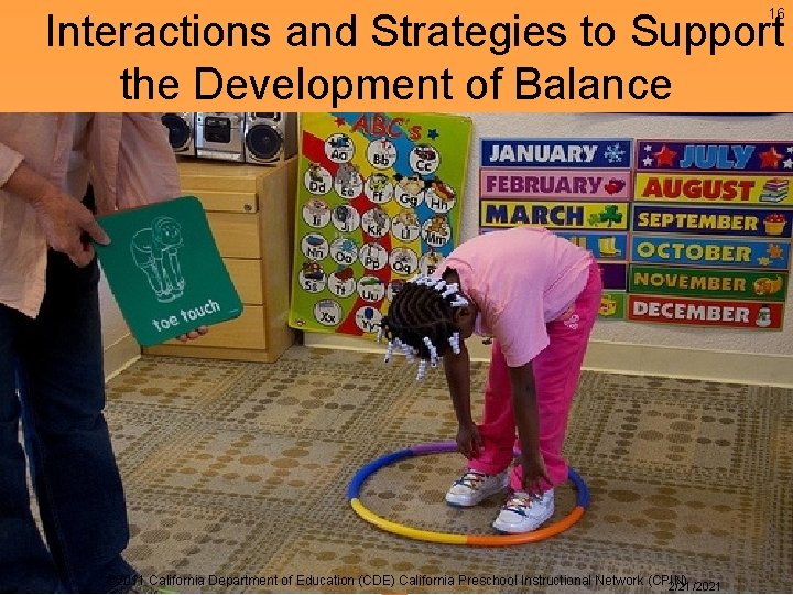 16 Interactions and Strategies to Support the Development of Balance © 2011 California Department 16 Interactions and Strategies to Support the Development of Balance © 2011 California Department