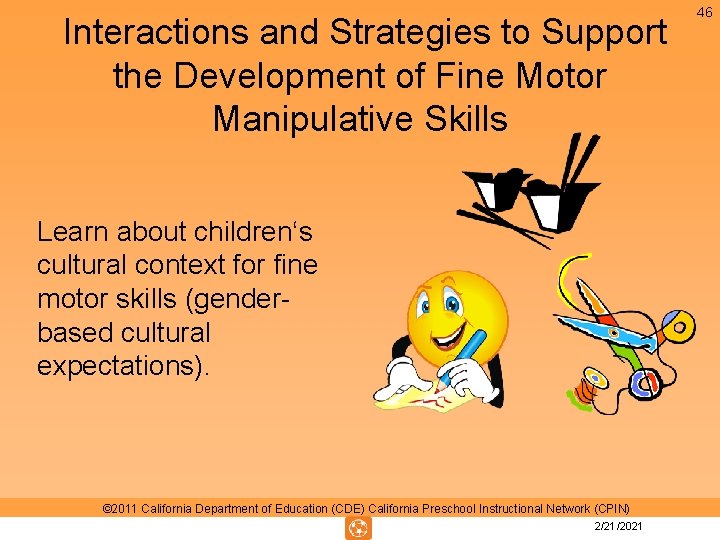 Interactions and Strategies to Support the Development of Fine Motor Manipulative Skills Learn about Interactions and Strategies to Support the Development of Fine Motor Manipulative Skills Learn about