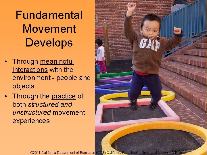 5 Fundamental Movement Develops • Through meaningful interactions with the environment - people and 5 Fundamental Movement Develops • Through meaningful interactions with the environment - people and
